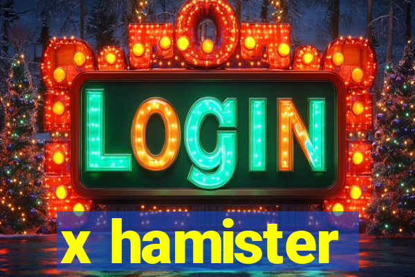 x hamister